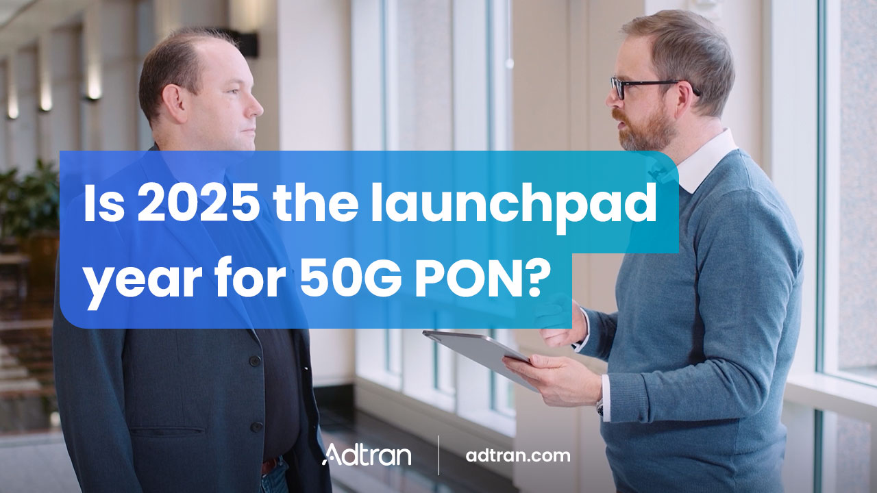 Is 2025 the launchpad year for 50G PON