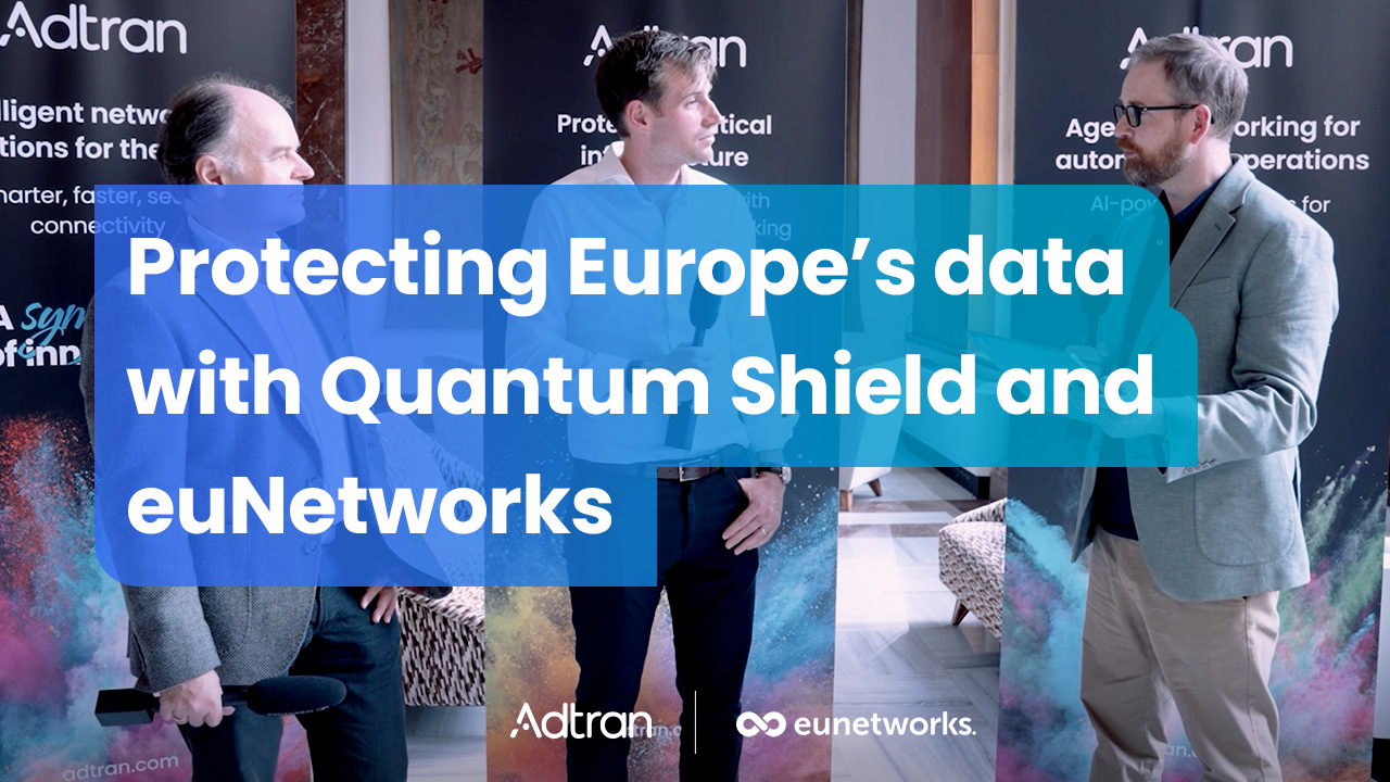 Protecting Europe’s data with Quantum Shield and euNetworks